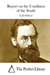 Report on the Condition of the South Carl Schurz Author