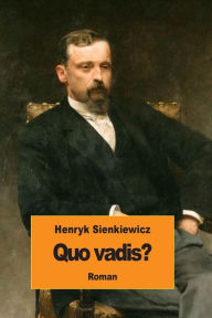 Quo vadis? Henryk Sienkiewicz Author