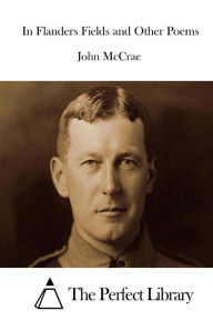 In Flanders Fields and Other Poems John McCrae Author