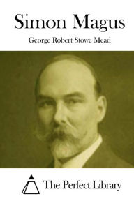 Simon Magus George Robert Stowe Mead Author