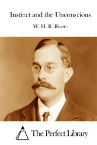Instinct and the Unconscious W. H. R. Rivers Author