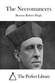 The Necromancers Benson Robert Hugh Author