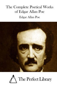 The Complete Poetical Works of Edgar Allan Poe Edgar Allan Poe Author