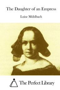 The Daughter of an Empress Luise Mühlbach Author