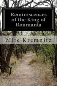 Reminiscences of the King of Roumania Mite Kremnitz Author
