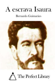 A escrava Isaura Bernardo Guimarães Author