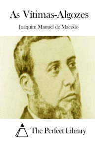 As V timas-Algozes - Joaquim Manuel de Macedo