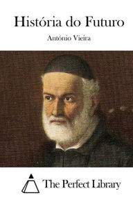 História do Futuro - António Vieira