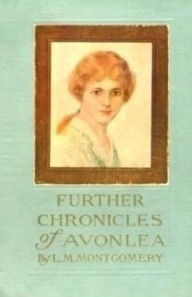 Further Chronicles of Avonlea L. M. Montgomery Author