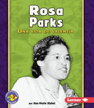 Rosa Parks: una vida de valentia - Ann-Marie Kishel
