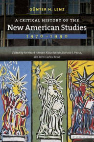 A Critical History of the New American Studies, 1970-1990 Günter H. Lenz Author