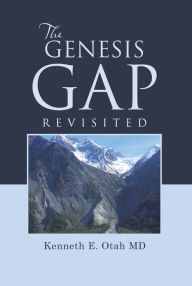 The Genesis Gap Revisited - Kenneth E. Otah MD