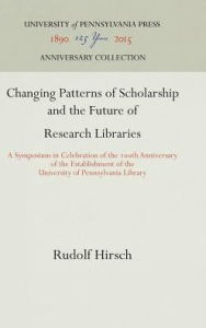 Changing Patterns of Scholarship and the Future of Research Libraries: A Symposium in Celebration of the 2th Anniversary of the Establishment of the U