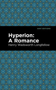 Hyperion: A Romance Henry Wadsworth Longfellow Author
