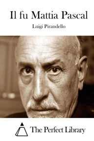 Il fu Mattia Pascal Luigi Pirandello Author