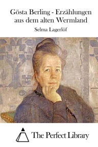 Gösta Berling - Erzählungen aus dem alten Wermland Selma Lagerlöf Author