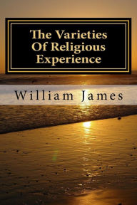 The Varieties Of Religious Experience William James Author