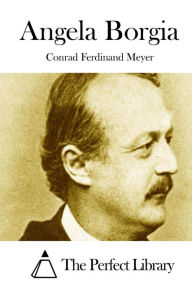 Angela Borgia Conrad Ferdinand Meyer Author