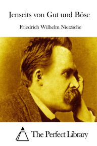 Jenseits von Gut und BÃ¯Â¿Â½se Friedrich Wilhelm Nietzsche Author