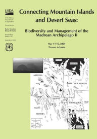 Connecting Mountain Islands and Desert Seas: Biodiversity and Management of the Madera Archipelago II United States Department of Agriculture Author