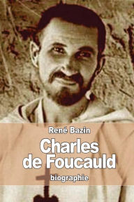 Charles de Foucauld: Explorateur au Maroc, ermite au Sahara RenÃ¯ Bazin Author