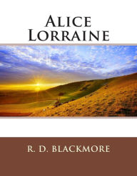 Alice Lorraine - R. D. Blackmore