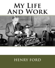 My Life And Work Henry Ford Author