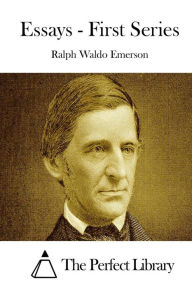 Essays - First Series Ralph Waldo Emerson Author