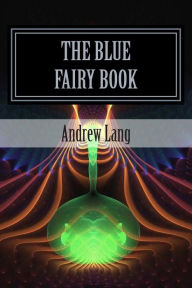 The Blue Fairy Book Andrew Lang Author