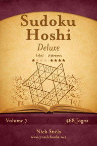 Sudoku Hoshi Deluxe - FÃ¡cil ao Extremo - Volume 7 - 468 Jogos Nick Snels Author