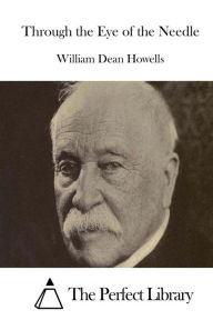 Through the Eye of the Needle William Dean Howells Author