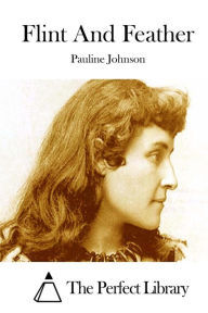 Flint And Feather Pauline Johnson Author