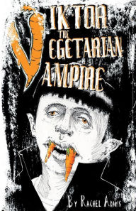 Viktor the Vegetarian Vampire Rachel Adams Author