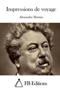 Impressions de voyage Alexandre Dumas Author