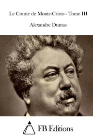 Le Comte de Monte-Cristo - Tome III Alexandre Dumas Author