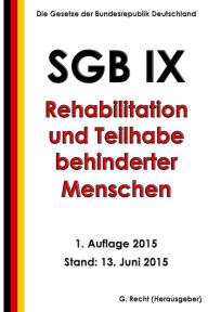 SGB IX - Rehabilitation und Teilhabe behinderter Menschen, 1. Auflage 2015 G. Recht Author