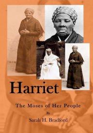 Harriet: The Moses of Her People Sarah H Bradford Author