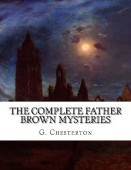 The Complete Father Brown Mysteries G. K. Chesterton Author