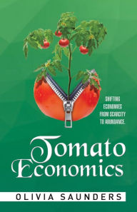 Tomato Economics: Shifting Economies from Scarcity to Abundance