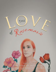 The Love of Rosemarie Timothy Sullivan Author