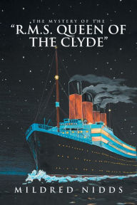 The Mystery of the R.M.S. Queen of the Clyde Mildred Nidds Author