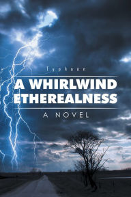 A Whirlwind Etherealness: A Novel Typhoon Author