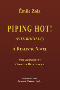 Piping Hot! (Pot-Bouille): A Realistic Novel Ã?mile Zola Author