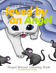 Squeaky Shoe-Shoe the Cat Gets Saved by an Angel: Stupid Humor Coloring Book