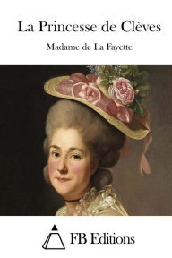 La Princesse de Clèves Madame de La Fayette Author