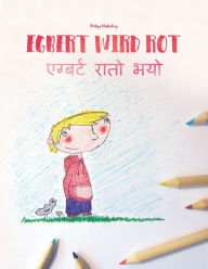 Egbert wird rot/??????? ???? ???: Kinderbuch/Malbuch Deutsch-Nepali/Nepalesisch (bilingual/zweisprachig) Philipp Winterberg Author