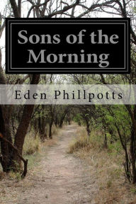 Sons of the Morning Eden Phillpotts Author