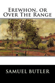 Erewhon, or Over The Range Samuel Butler Author