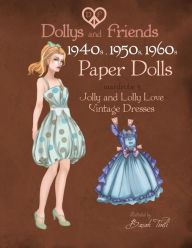 Dollys and Friends 1940s, 1950s, 1960s Paper Dolls: Wardrobe 3 Jolly and Lolly Love vintage dresses Dollys and Friends Author