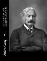 Myth, Ritual and Religion. Volume II. Andrew Lang Author